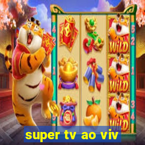 super tv ao viv